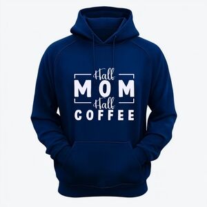 Custom 'Half Mom Half Coffee' Hoodie
